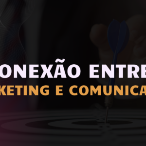 Conexão entre Marketing e comunicação