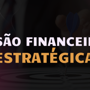Visão Financeira Estratégica